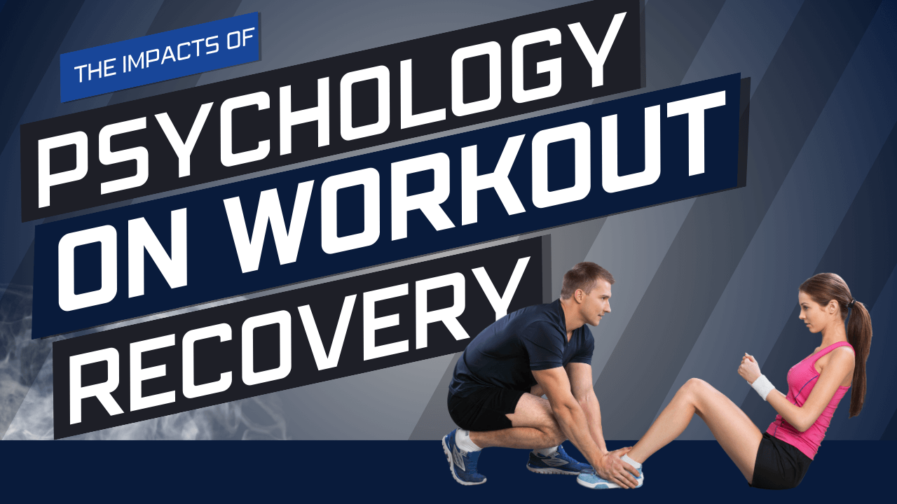 The Impact of Psychology on Workout Recovery